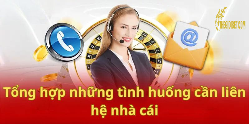 Lý do nên liên lạc tới bộ phận CSKH