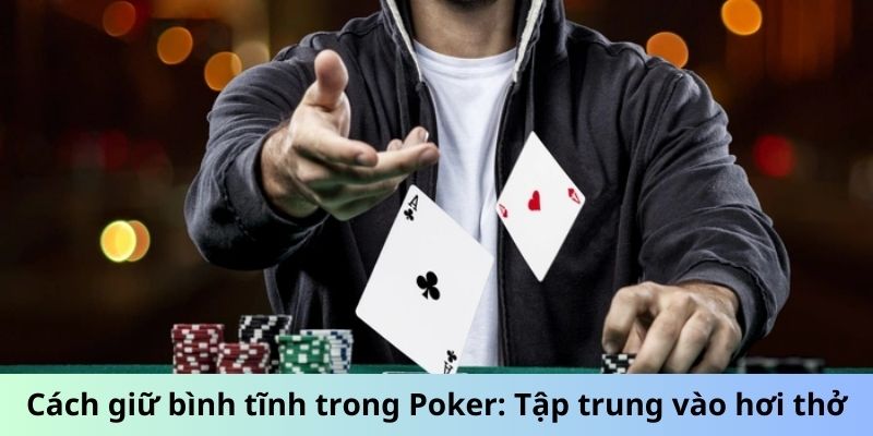 Cách Giữ Bình Tĩnh trong Poker: Tập Trung vào Hơi Thở