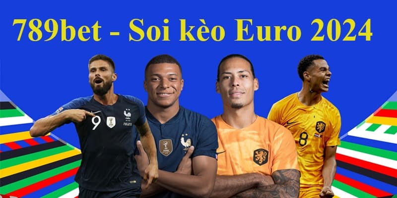 789bet cập nhật thông tin soi kèo Euro 2024 chuẩn chỉ