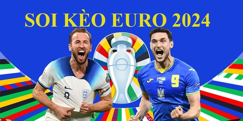 Soi kèo Euro 2024 - Giải đấu hot không nên bỏ lỡ