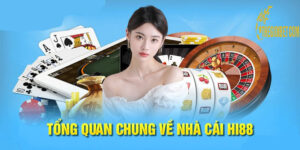 Tổng quan chung về nhà cái Hi88