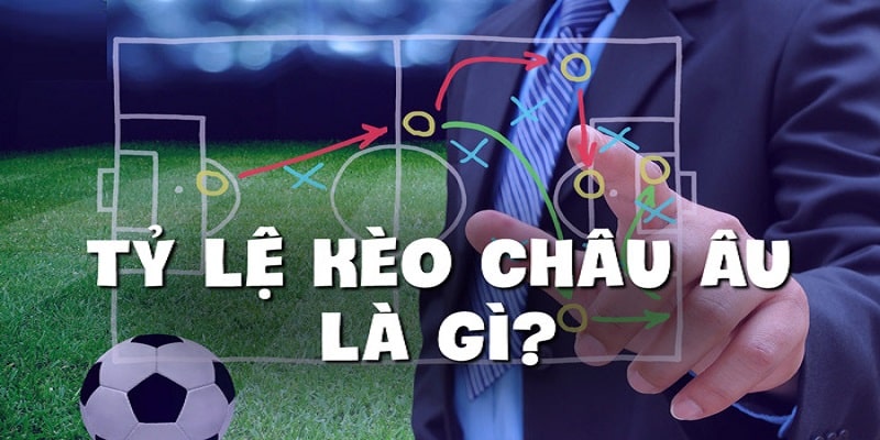 Giới thiệu về kèo châu Âu cho tân thủ 