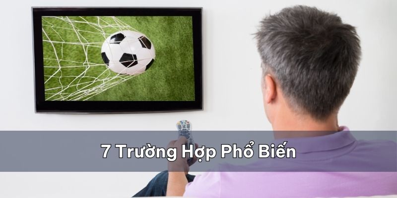 Cách đọc kèo Tài Xỉu với 7 trường hợp phổ biến và hiệu quả